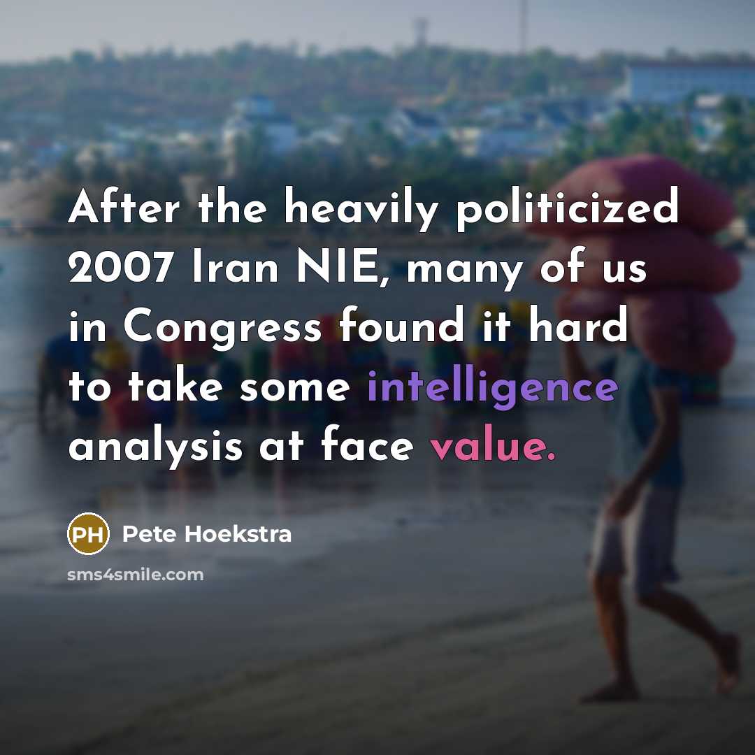 “After the heavily politicized 2007 Iran NIE, many of us…” quote by Pete Hoekstra