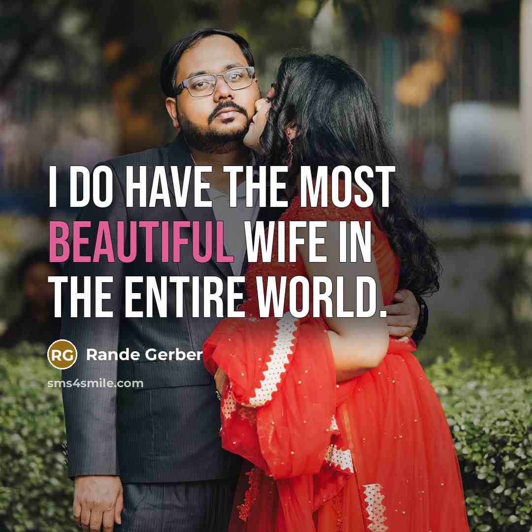 “I do have the most beautiful wife in the entire…” quote by Rande Gerber