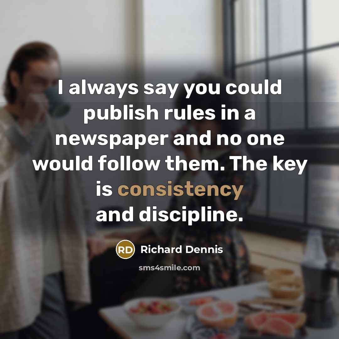 “I always say you could publish rules in a newspaper…” quote by Richard Dennis