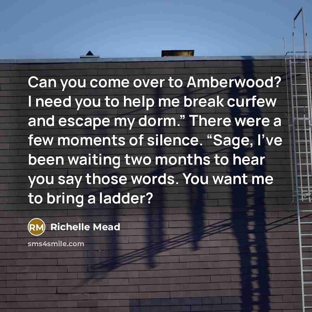 “Can you come over to Amberwood? I need you to…” quote by Richelle Mead