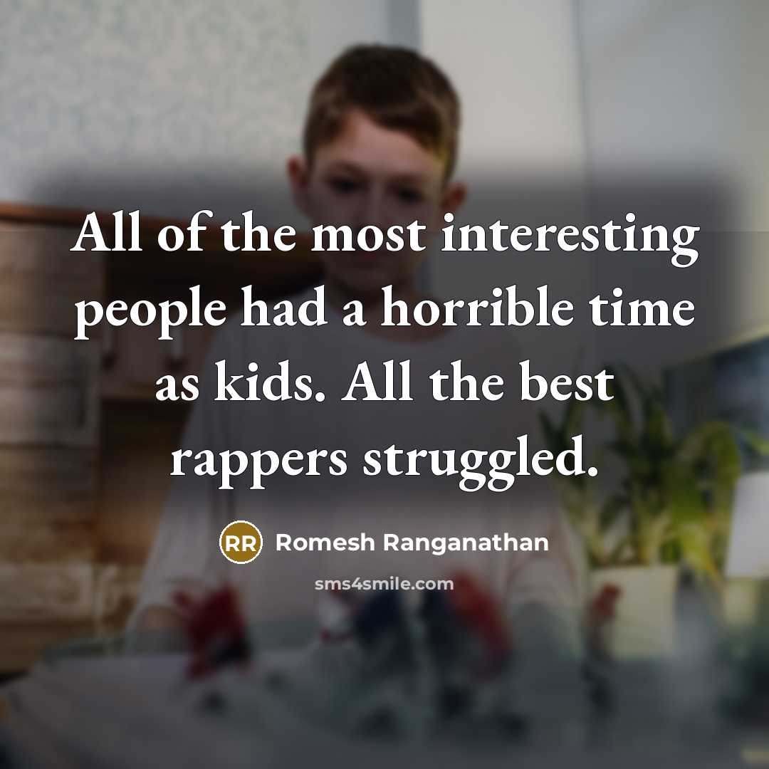 “All of the most interesting people had a horrible time…” quote by Romesh Ranganathan