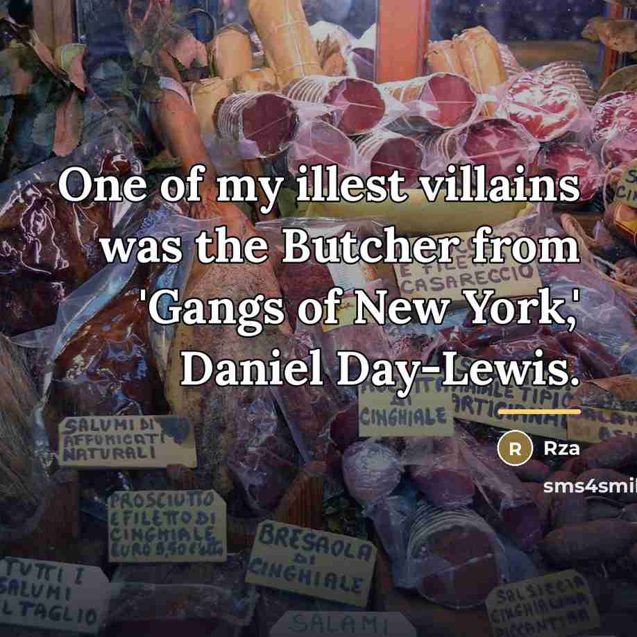 “One of my illest villains was the Butcher from 'Gangs…” quote by Rza