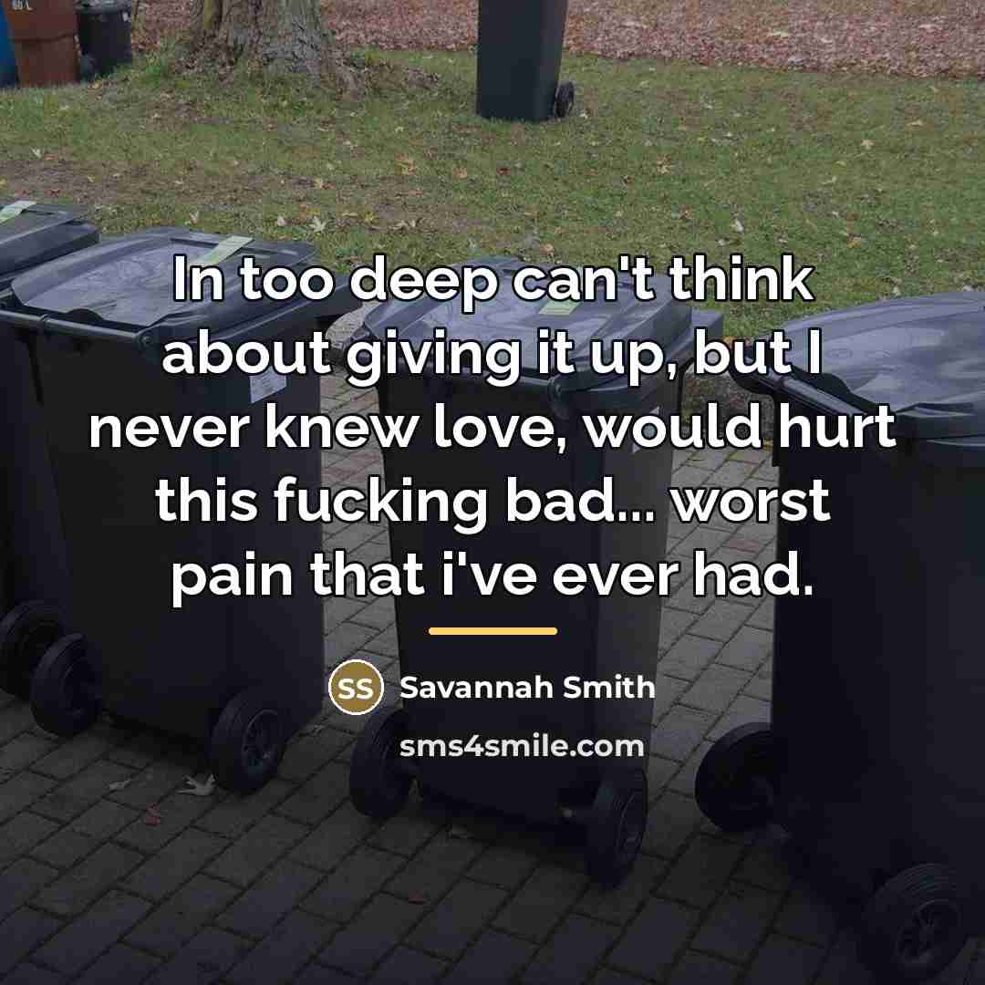 “In too deep can't think about giving it up, but…” quote by Savannah Smith