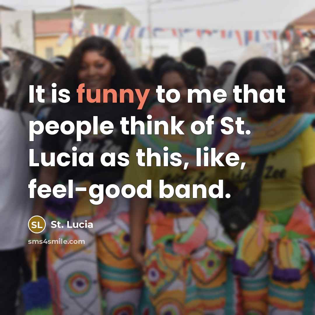 “It is funny to me that people think of St.…” quote by St. Lucia