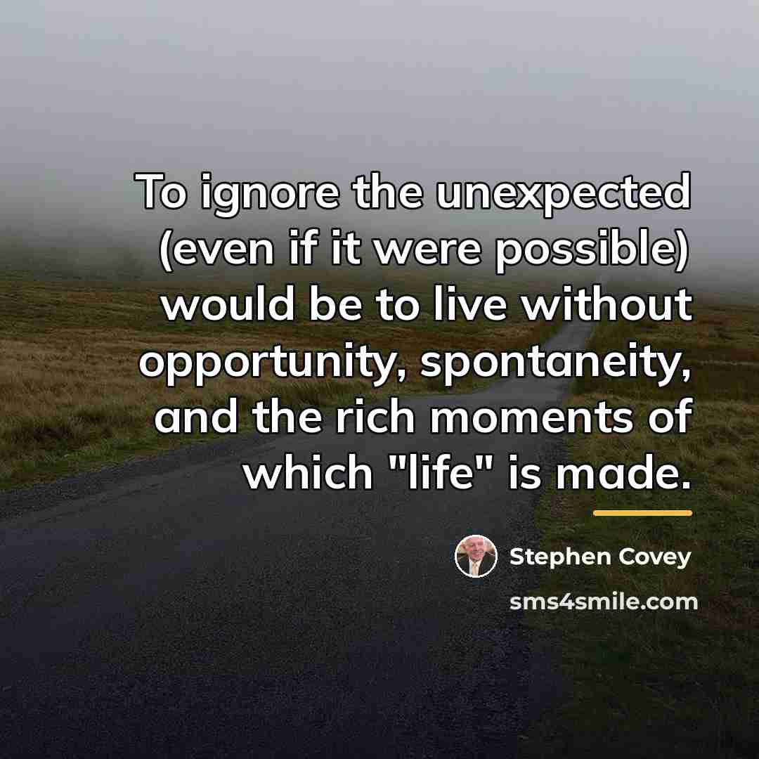 “To ignore the unexpected (even if it were possible) would…” quote by Stephen Covey