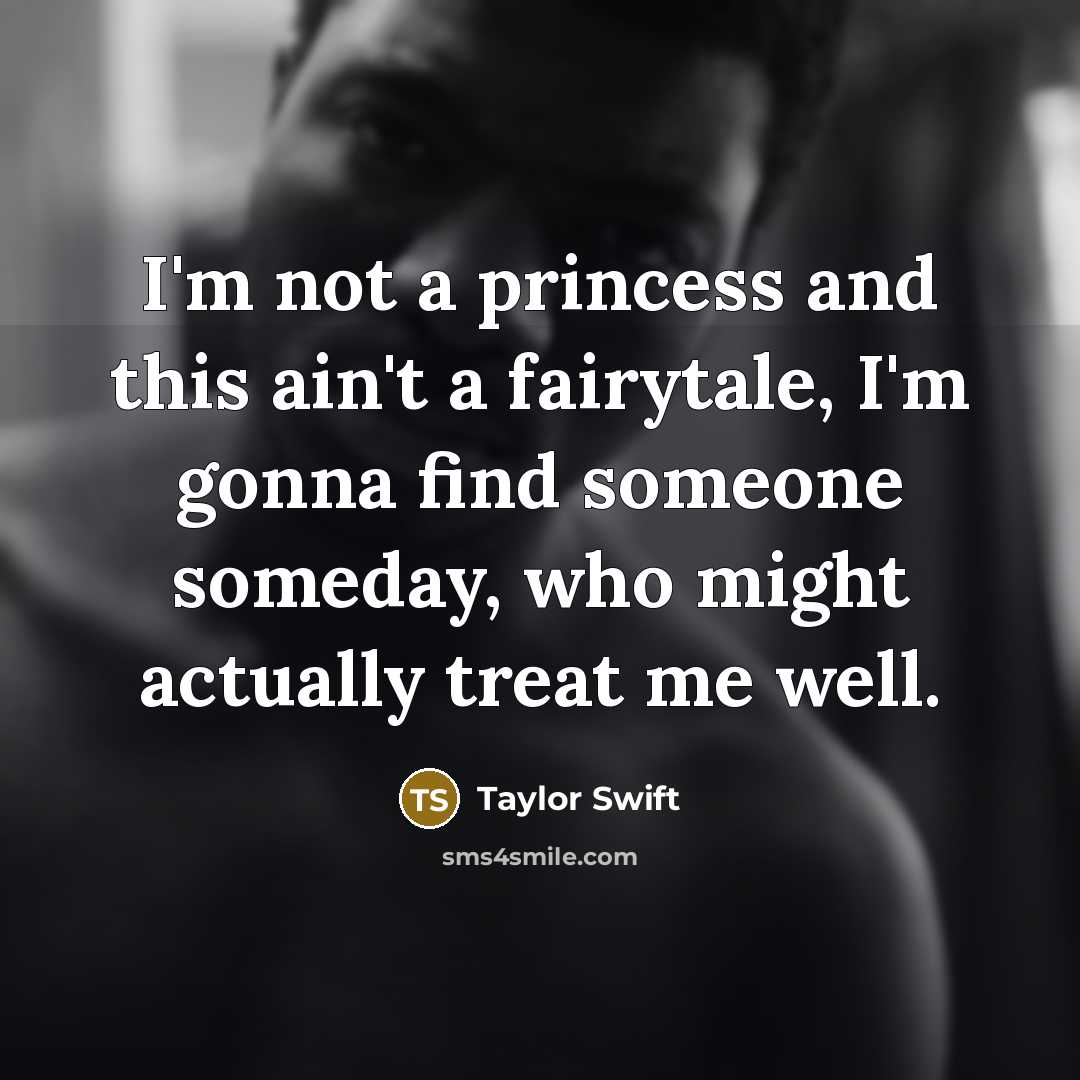 “I'm not a princess and this ain't a fairytale, I'm…” quote by Taylor Swift