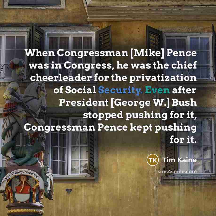 “When Congressman [Mike] Pence was in Congress, he was the…” quote by Tim Kaine