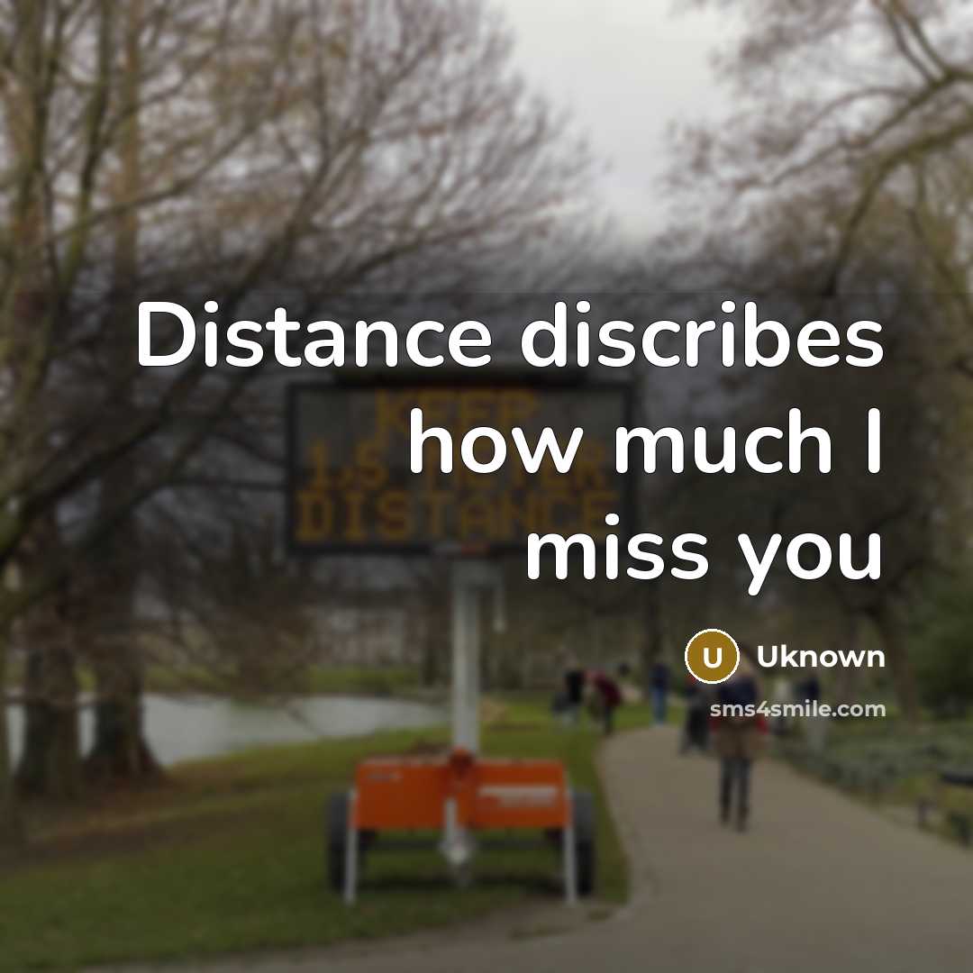“Distance discribes how much I miss you” quote by Uknown
