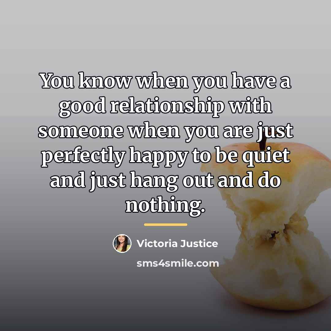 “You know when you have a good relationship with someone…” quote by Victoria Justice