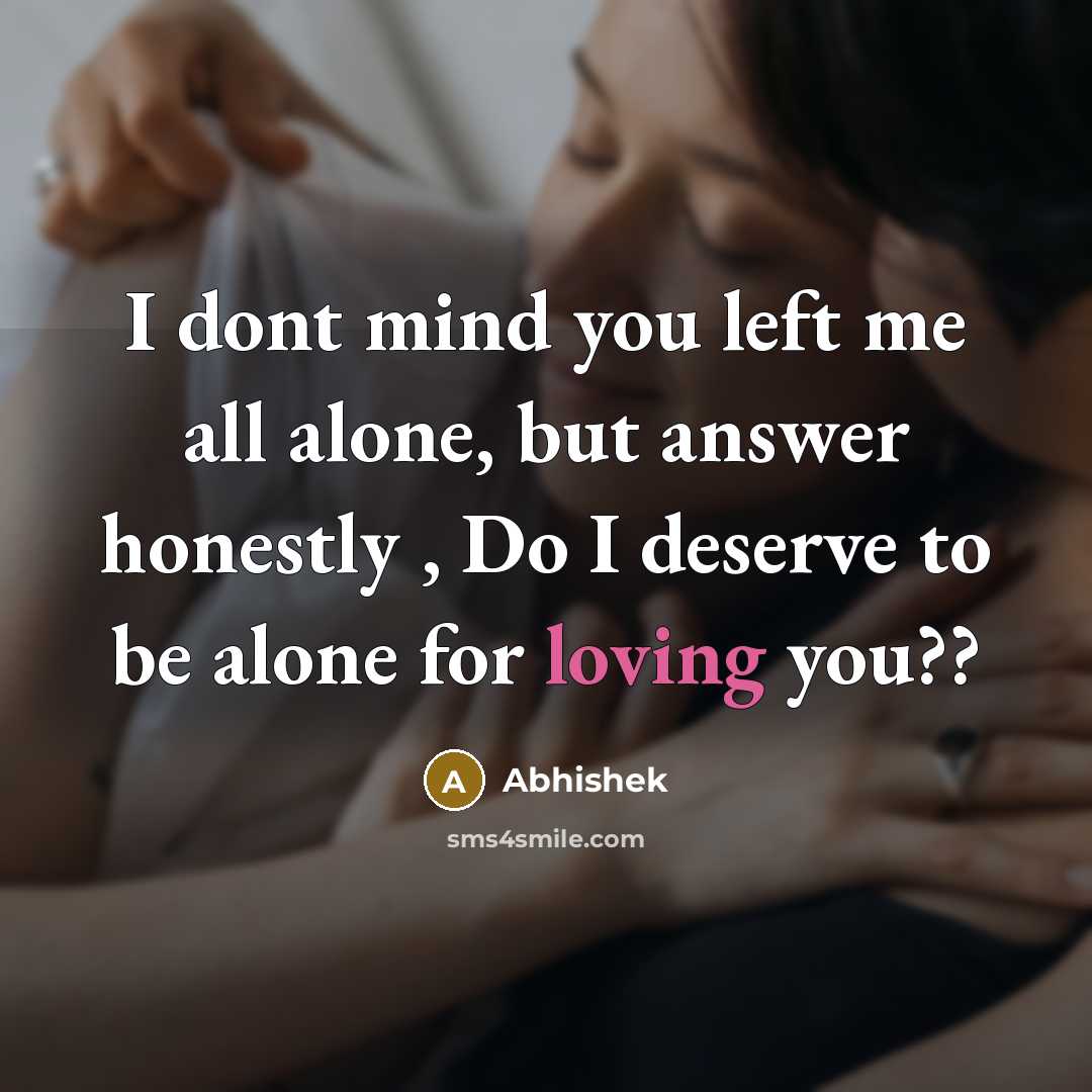 “I dont mind you left me all alone, but answer…” quote by Abhishek