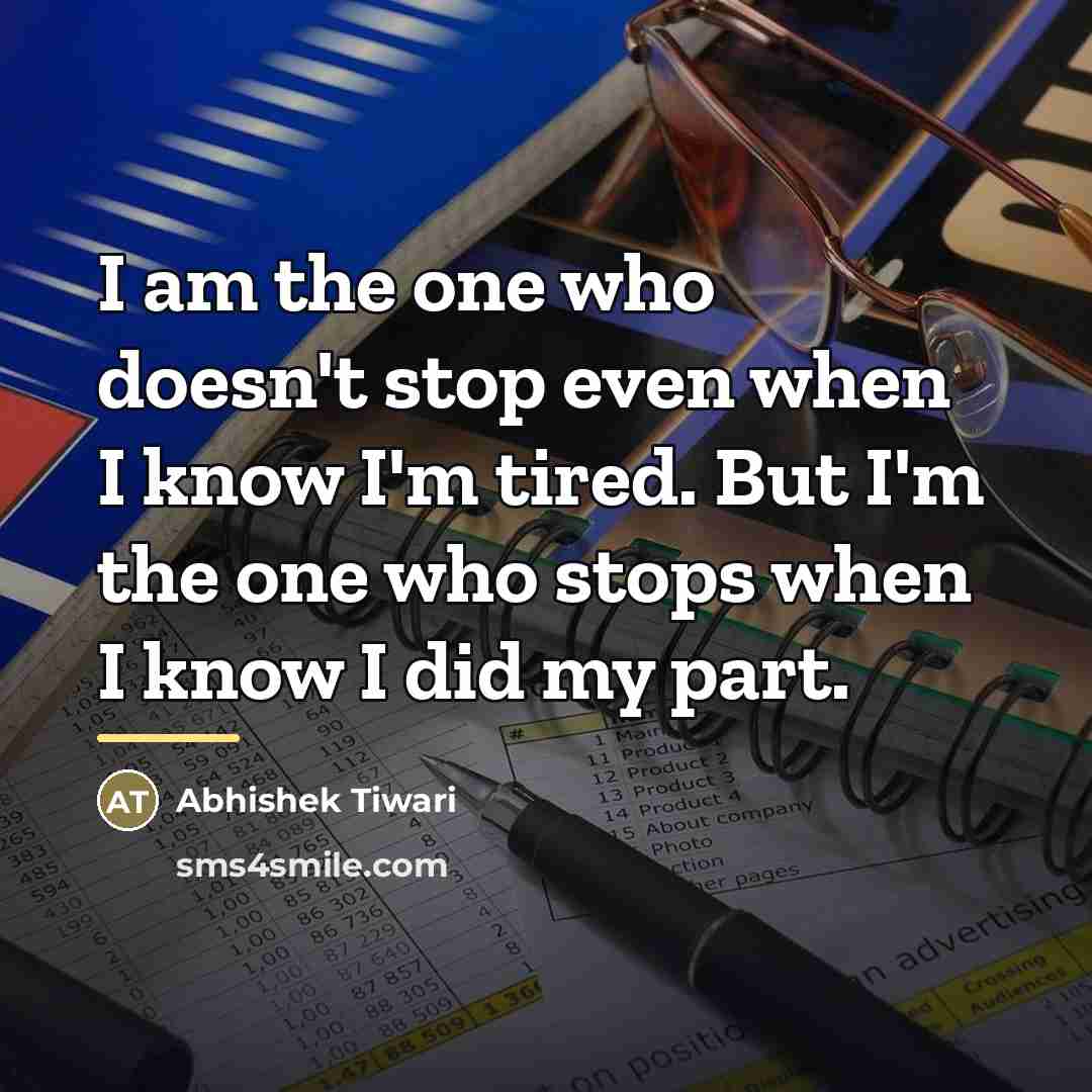 “I am the one who doesn't stop even when I…” quote by Abhishek Tiwari