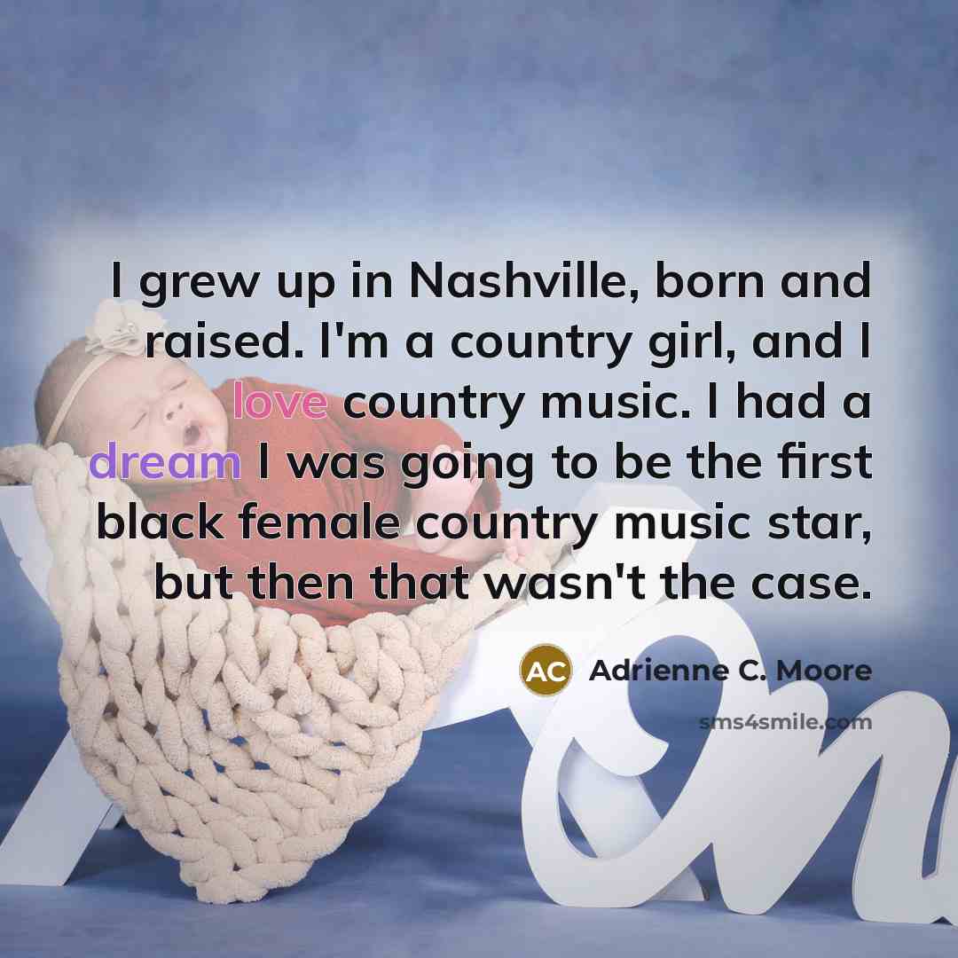 “I grew up in Nashville, born and raised. I'm a…” quote by Adrienne C. Moore