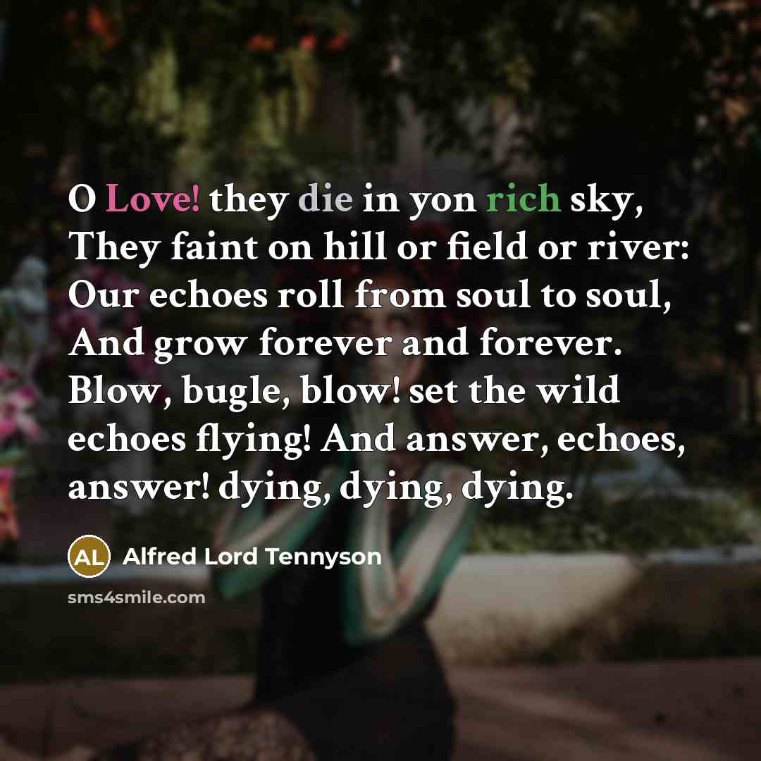“O Love! they die in yon rich sky, They faint…” quote by Alfred Lord Tennyson