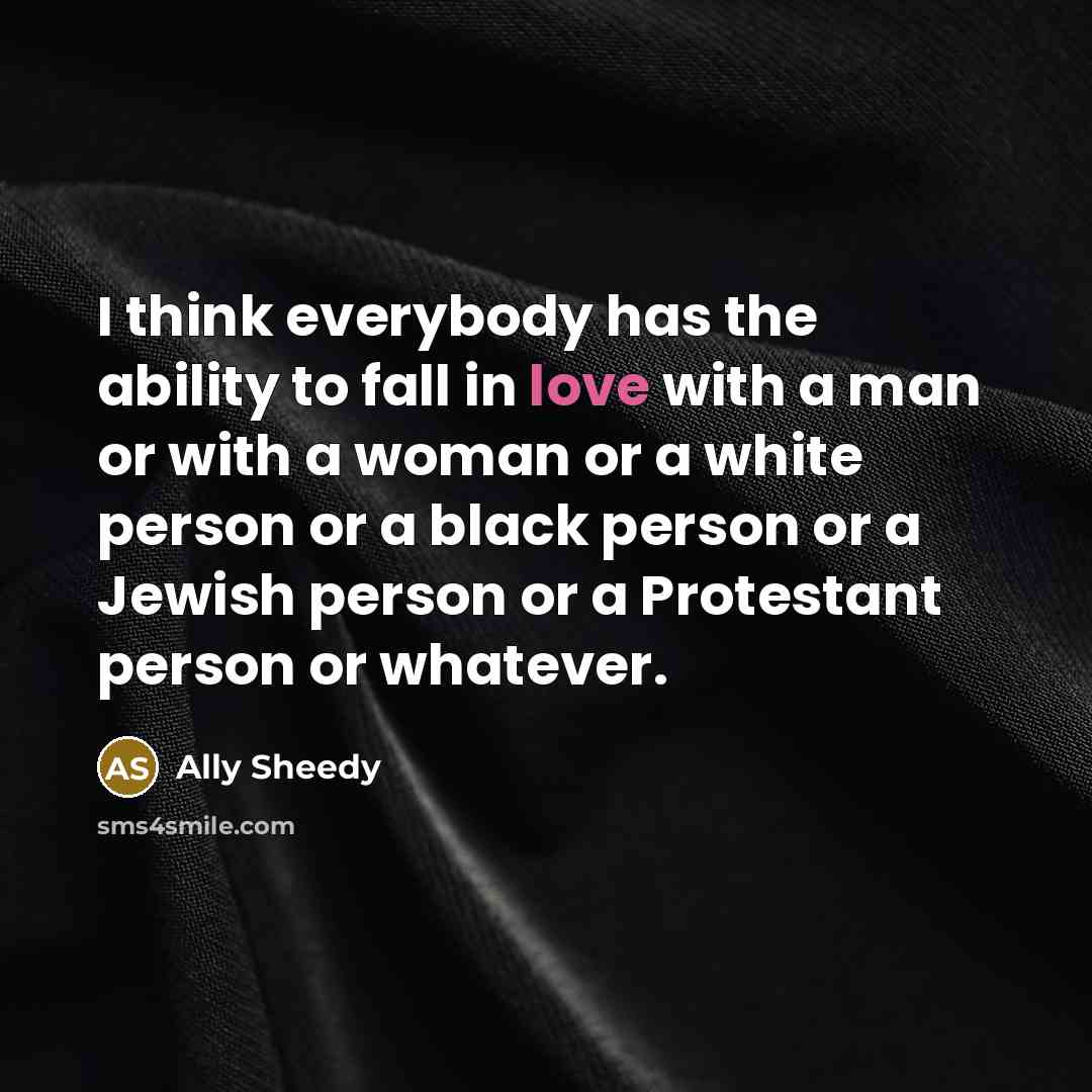 “I think everybody has the ability to fall in love…” quote by Ally Sheedy