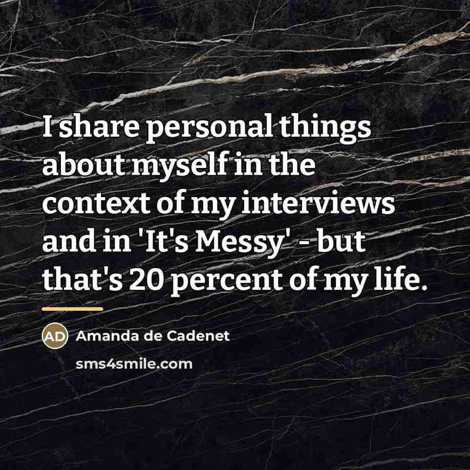 “I share personal things about myself in the context of…” quote by Amanda de Cadenet