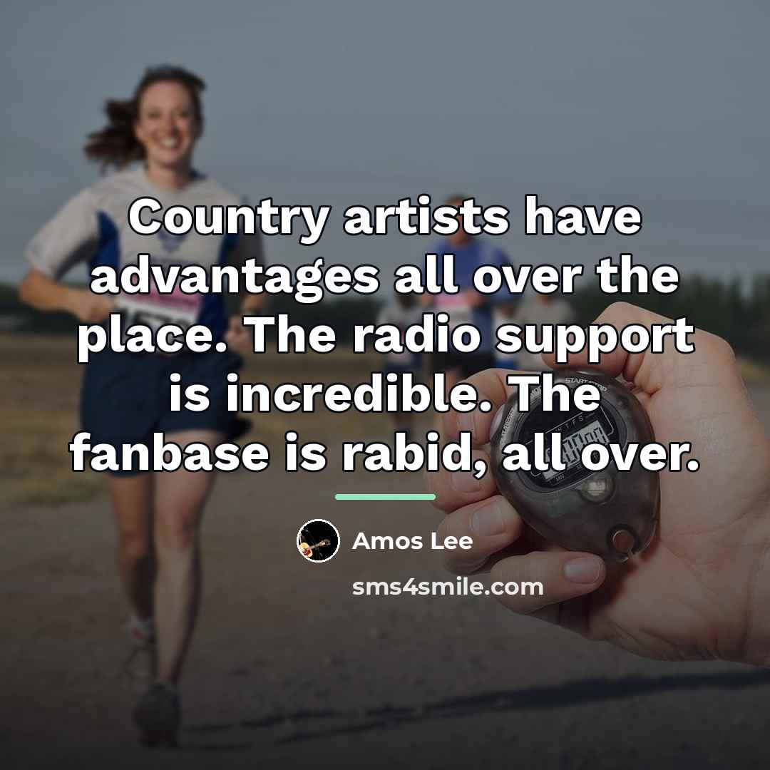 “Country artists have advantages all over the place. The radio…” quote by Amos Lee