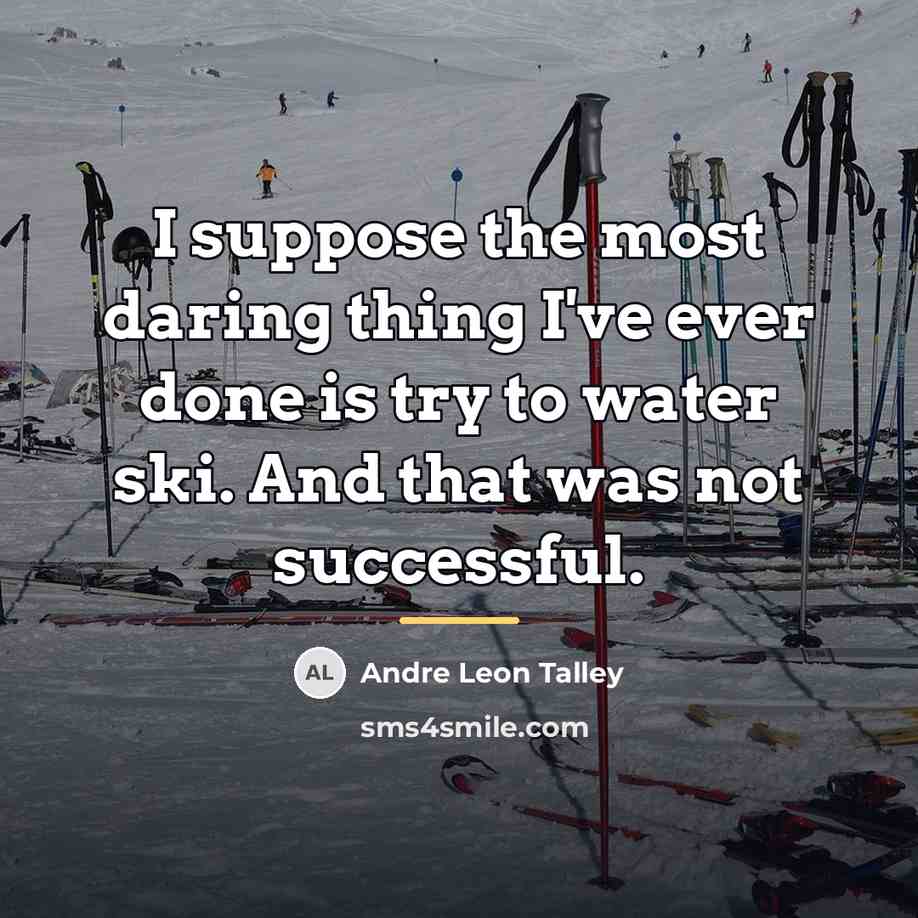 “I suppose the most daring thing I've ever done is…” quote by Andre Leon Talley