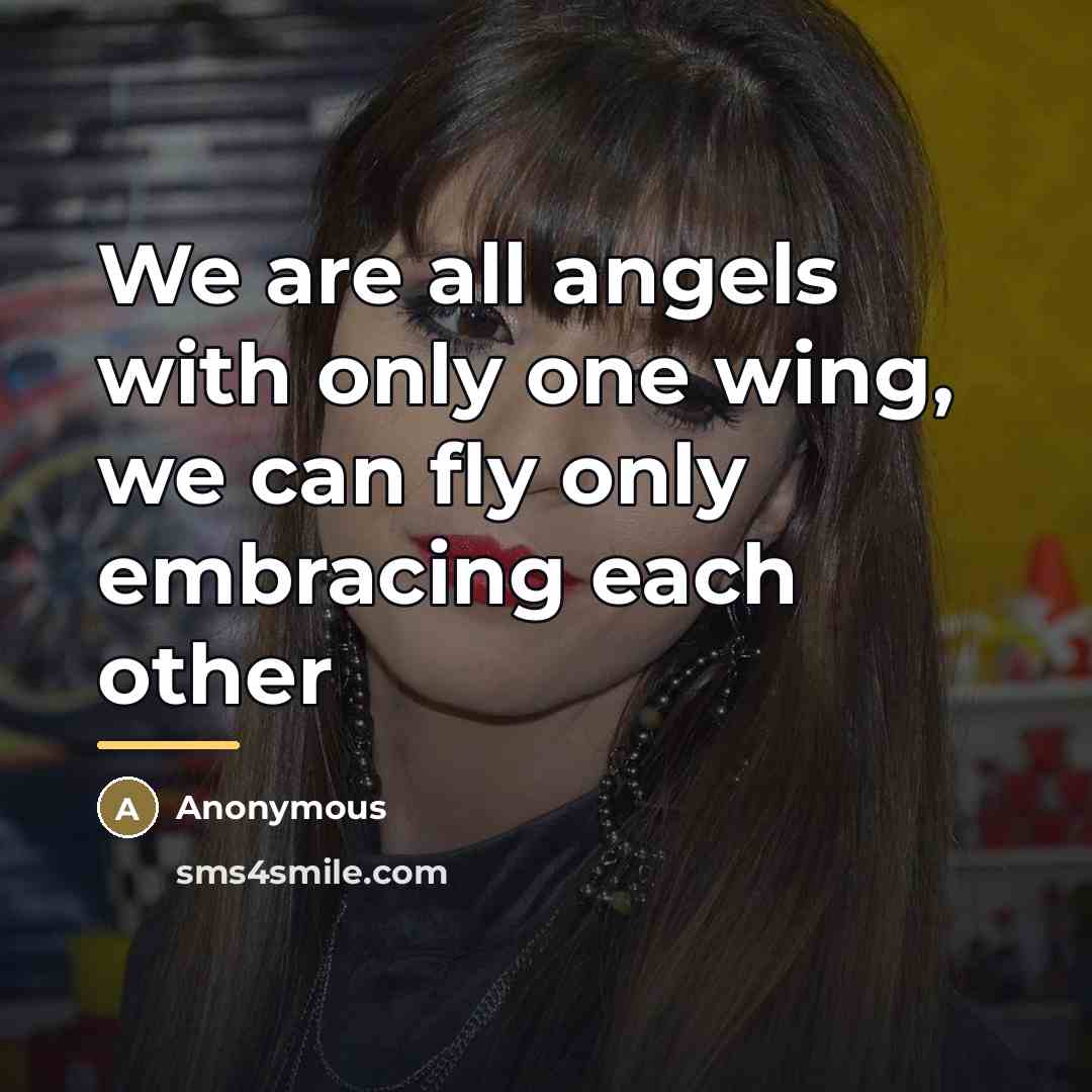 “We are all angels with only one wing, we can…” quote by Anonymous