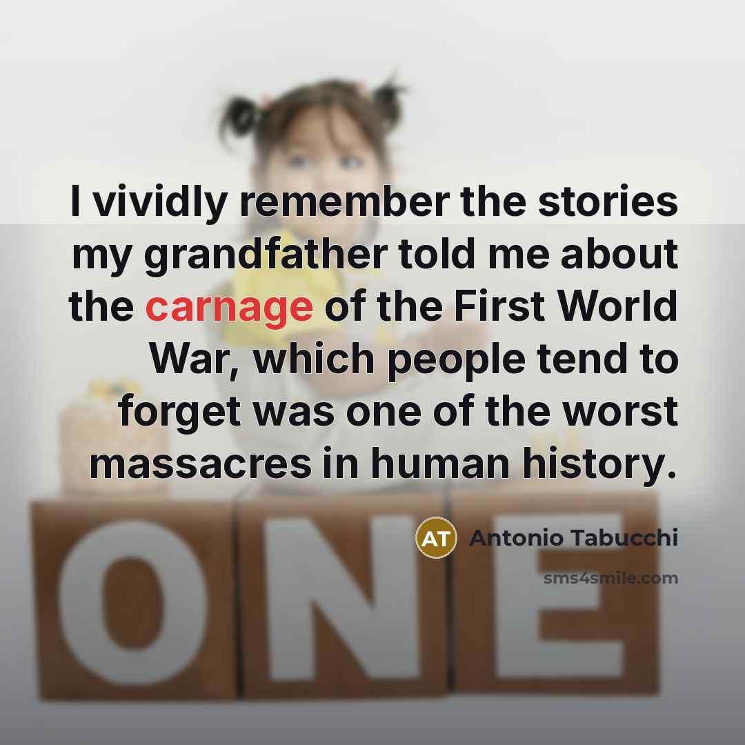 “I vividly remember the stories my grandfather told me about…” quote by Antonio Tabucchi