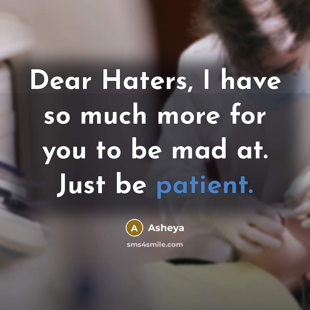 “Dear Haters, I have so much more for you to…” quote by Asheya