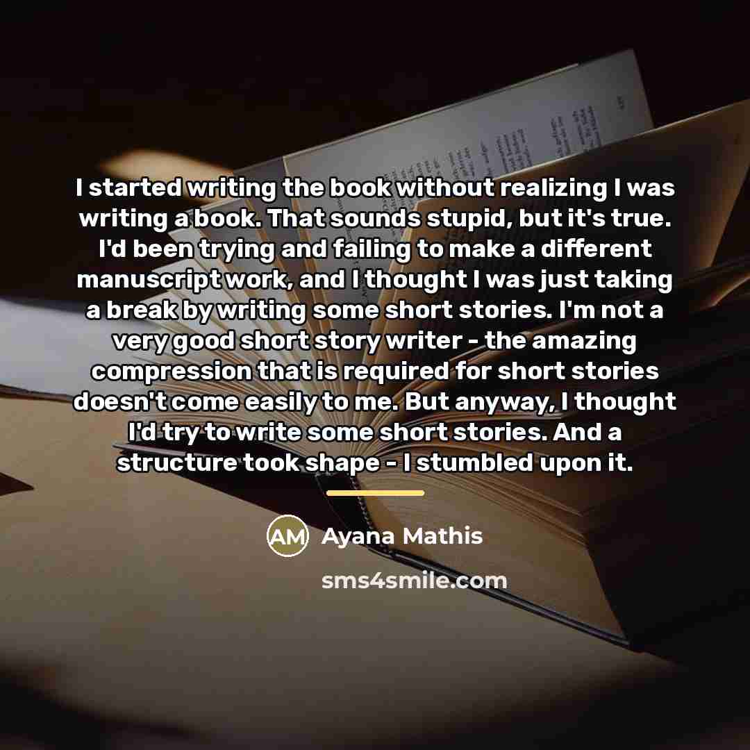 “I started writing the book without realizing I was writing…” quote by Ayana Mathis