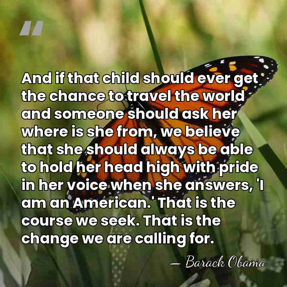 And if that child should ever get the chance to travel the&hellip; - Barack Obama