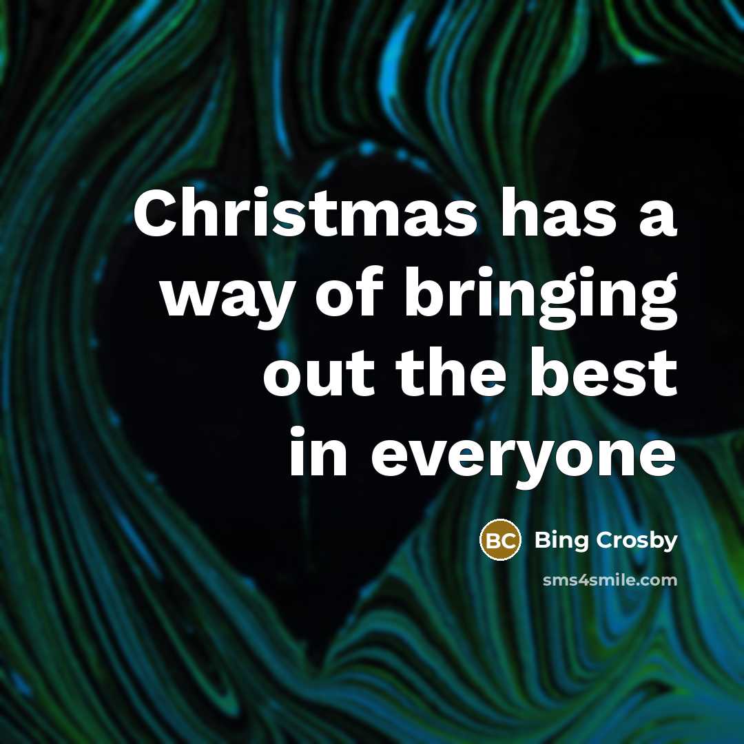 “Christmas has a way of bringing out the best in…” quote by Bing Crosby