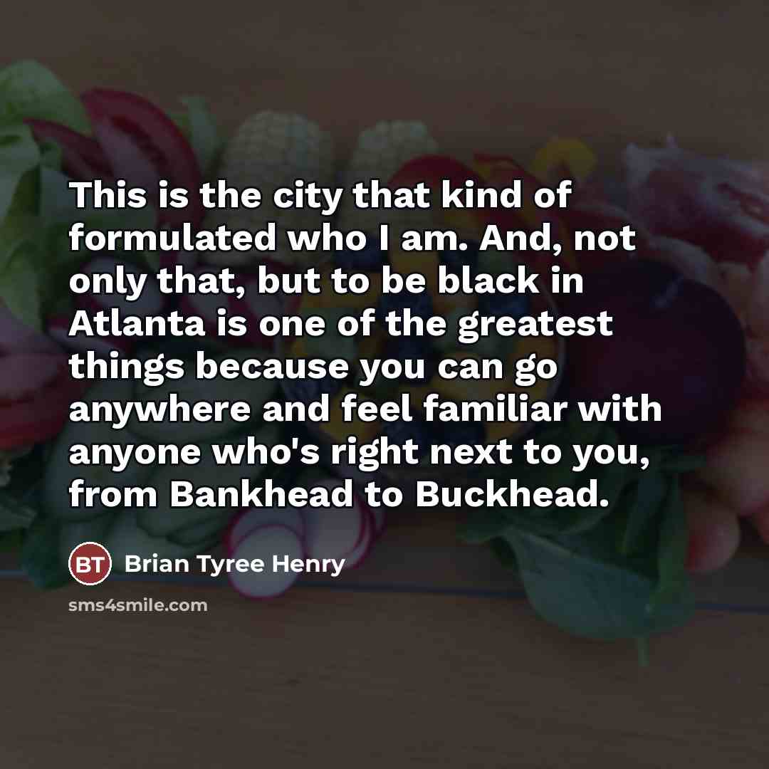“This is the city that kind of formulated who I…” quote by Brian Tyree Henry