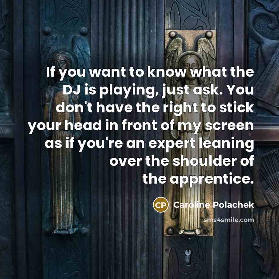 “If you want to know what the DJ is playing,…” quote by Caroline Polachek