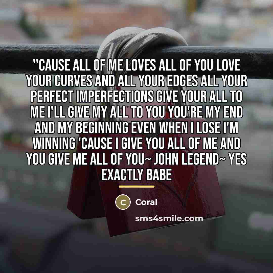 “''Cause all of me Loves all of you Love your…” quote by Coral
