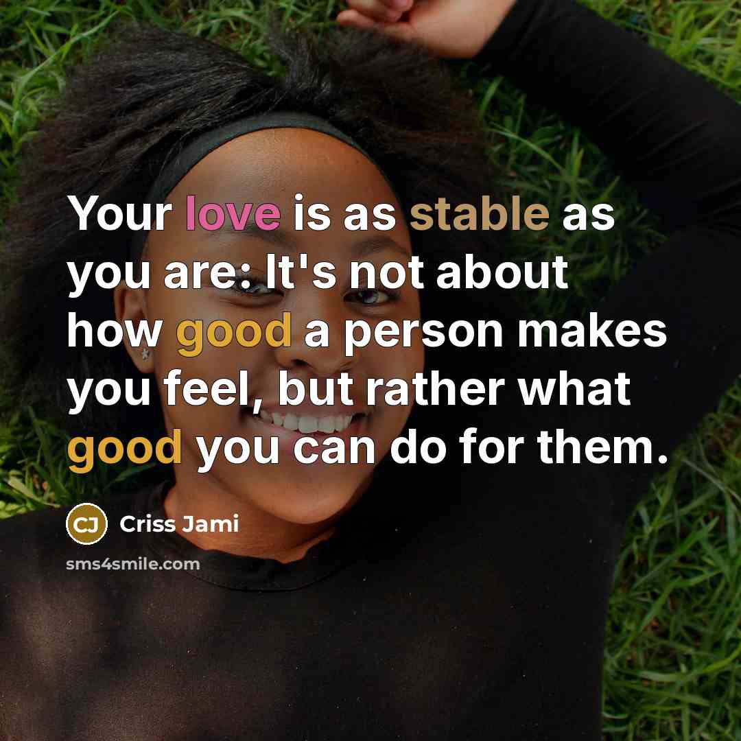 “Your love is as stable as you are: It's not…” quote by Criss Jami