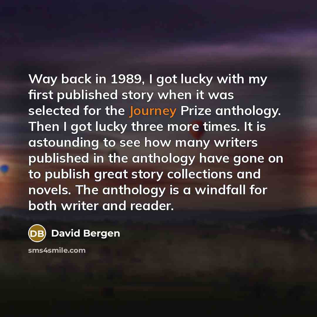 “Way back in 1989, I got lucky with my first…” quote by David Bergen