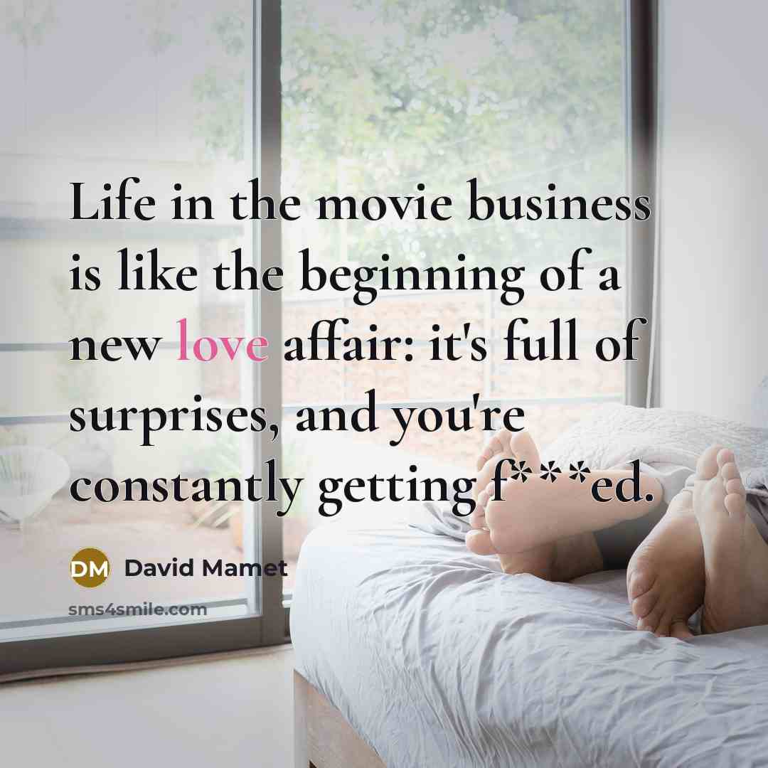 “Life in the movie business is like the beginning of…” quote by David Mamet