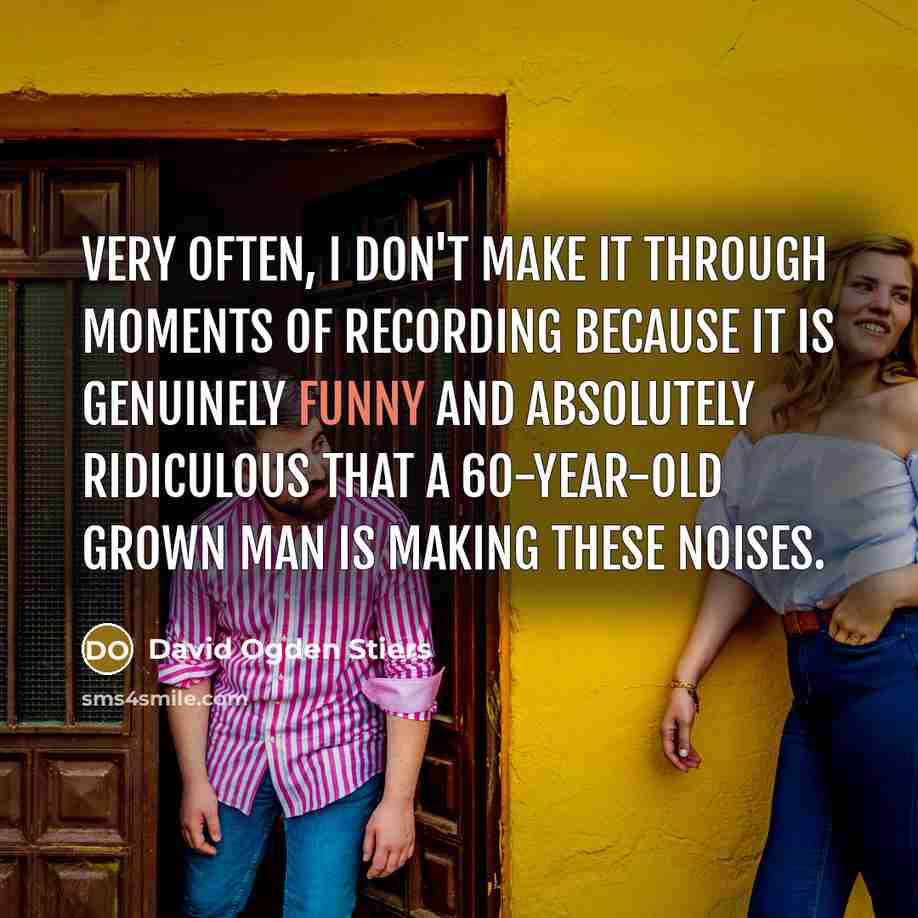 “Very often, I don't make it through moments of recording…” quote by David Ogden Stiers