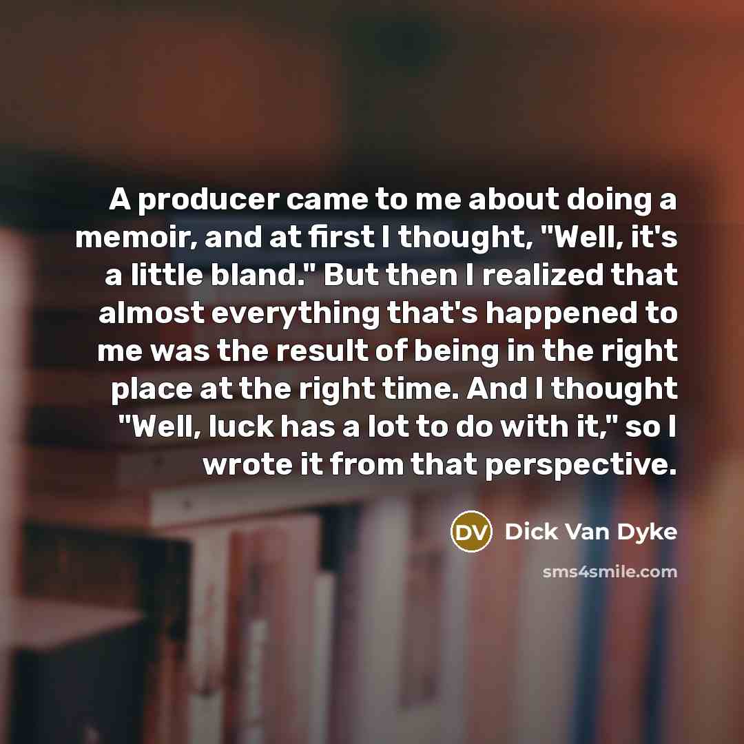 “A producer came to me about doing a memoir, and…” quote by Dick Van Dyke