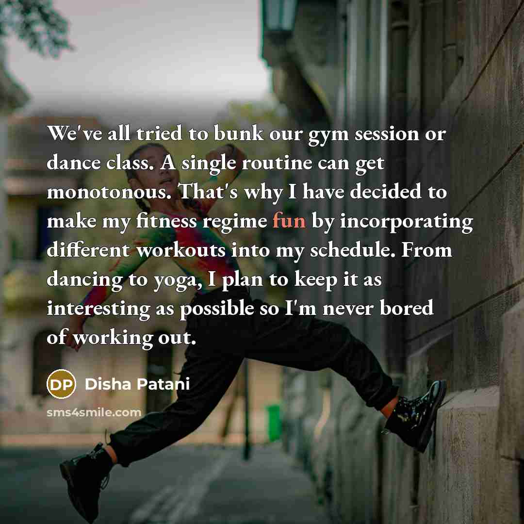 “We've all tried to bunk our gym session or dance…” quote by Disha Patani