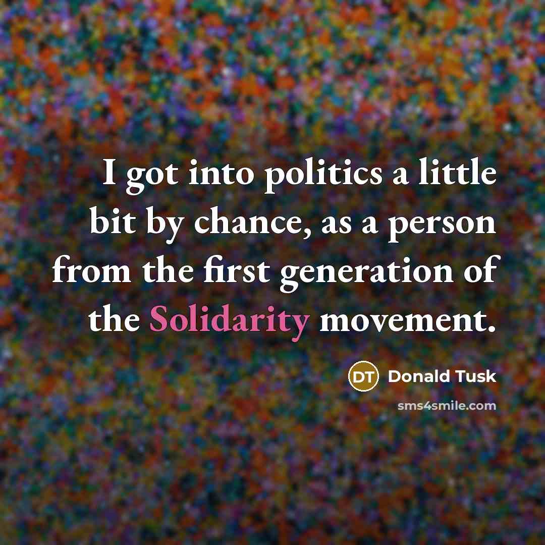 “I got into politics a little bit by chance, as…” quote by Donald Tusk