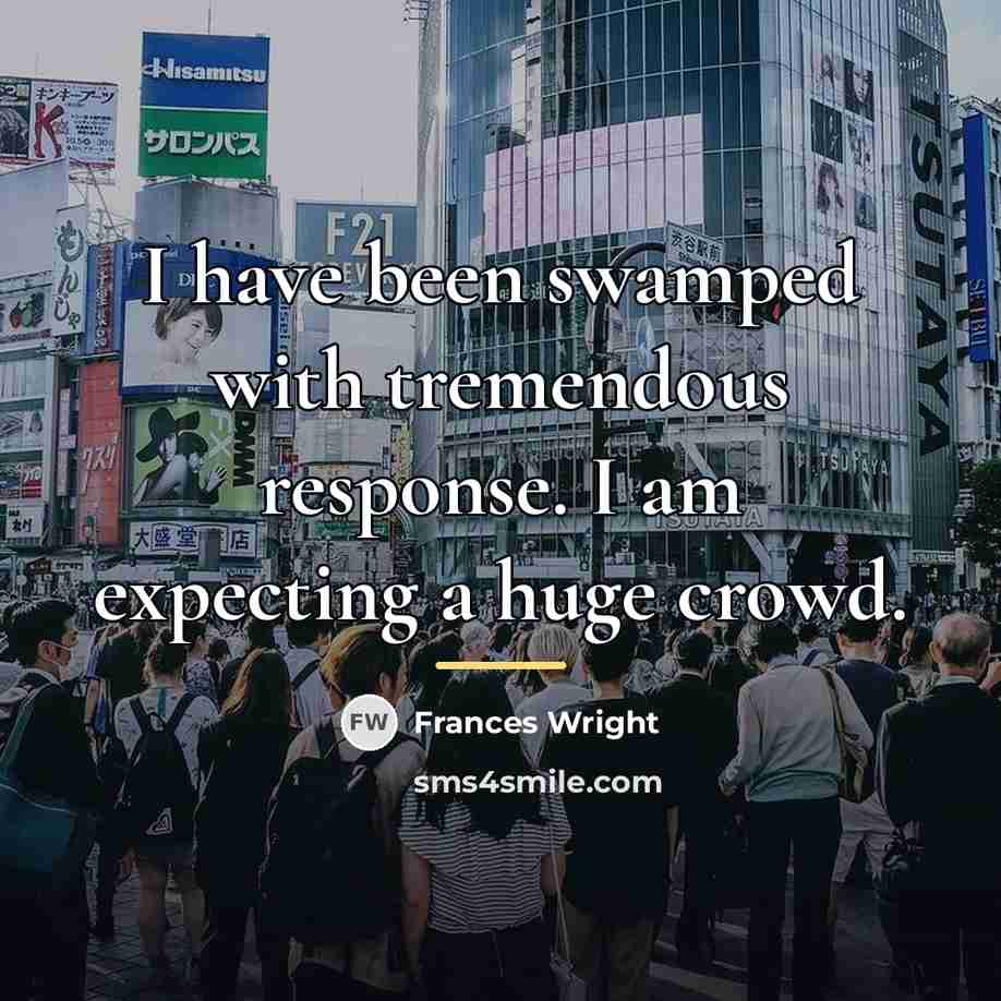“I have been swamped with tremendous response. I am expecting…” quote by Frances Wright