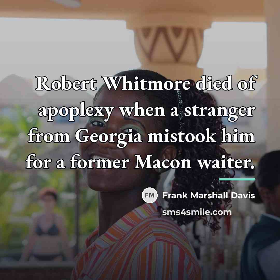 “Robert Whitmore died of apoplexy when a stranger from Georgia…” quote by Frank Marshall Davis