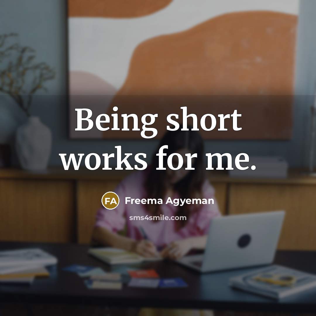 “Being short works for me.…” quote by Freema Agyeman