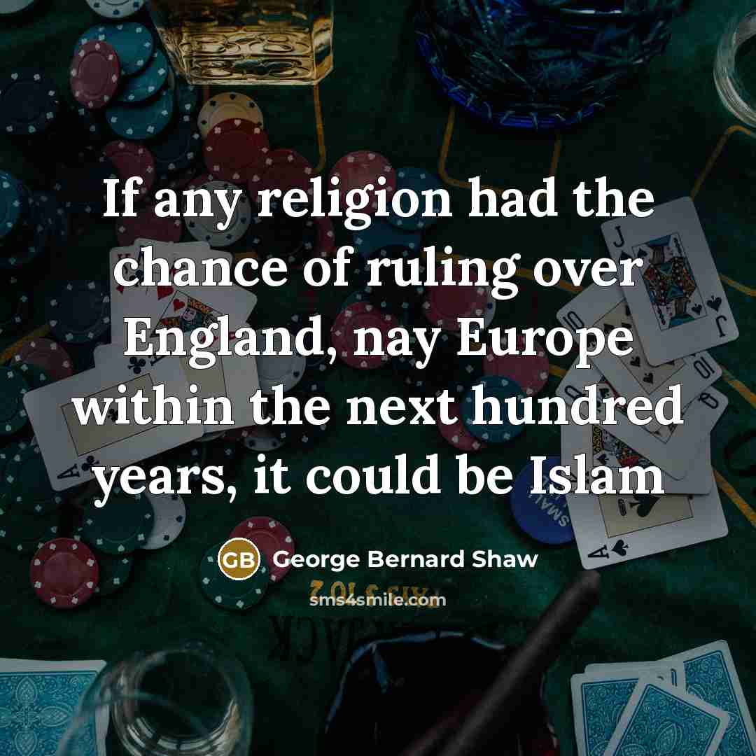 “If any religion had the chance of ruling over England,…” quote by George Bernard Shaw