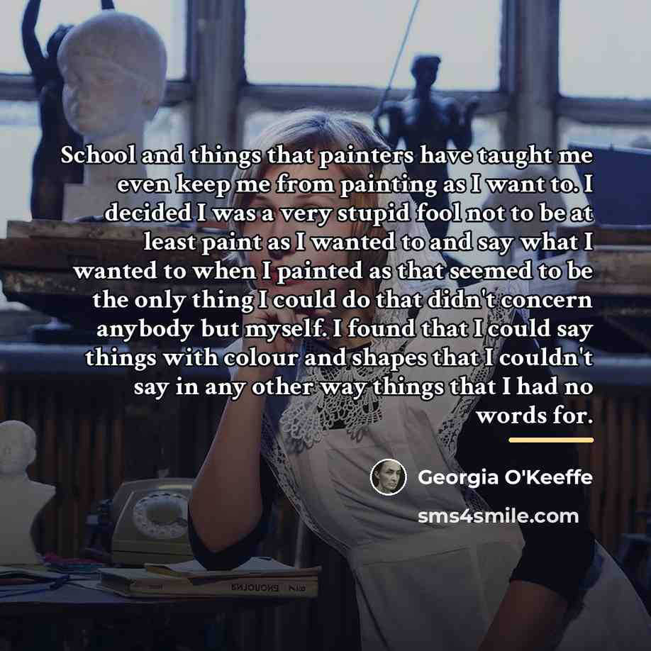 “School and things that painters have taught me even keep…” quote by Georgia O'Keeffe