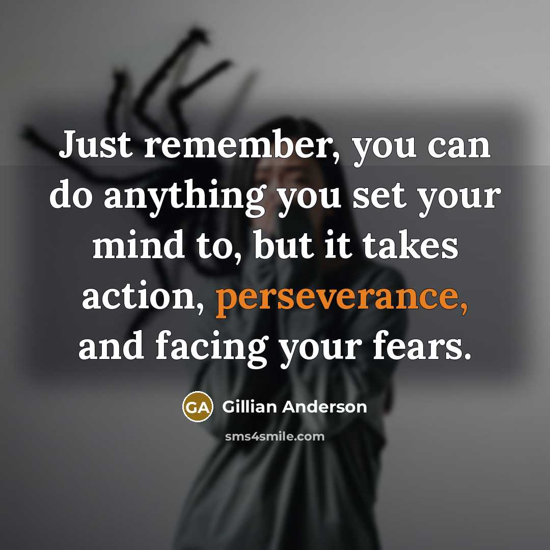 “Just remember, you can do anything you set your mind…” quote by Gillian Anderson