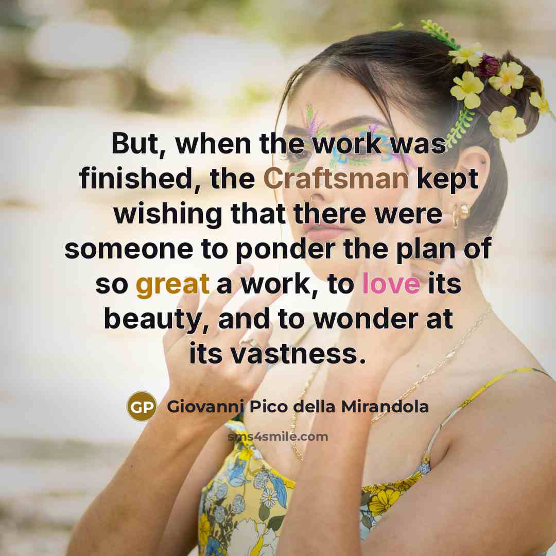 “But, when the work was finished, the Craftsman kept wishing…” quote by Giovanni Pico della Mirandola