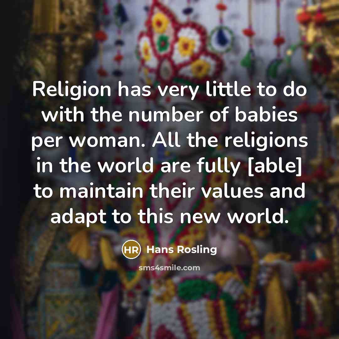 “Religion has very little to do with the number of…” quote by Hans Rosling