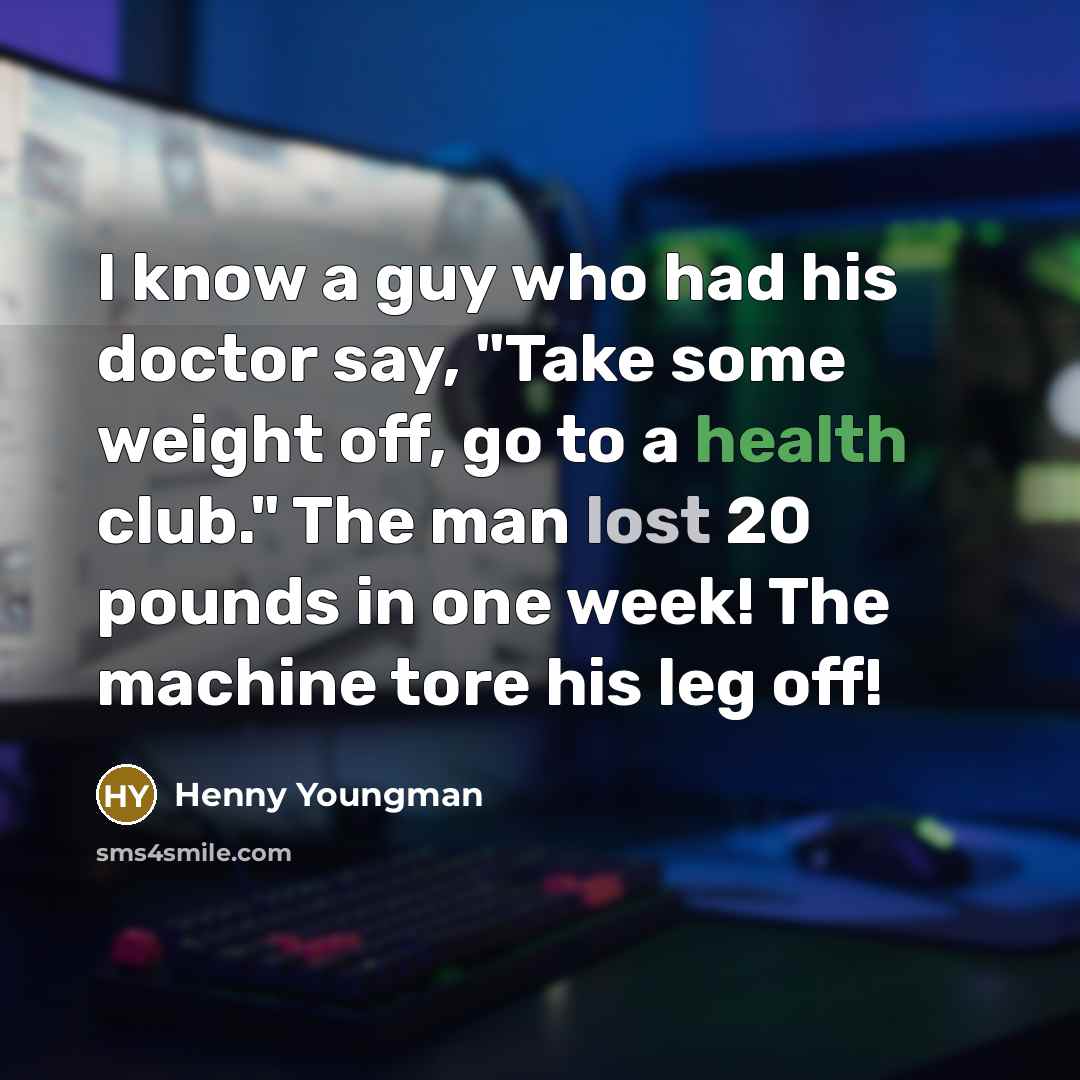 “I know a guy who had his doctor say, "Take…” quote by Henny Youngman
