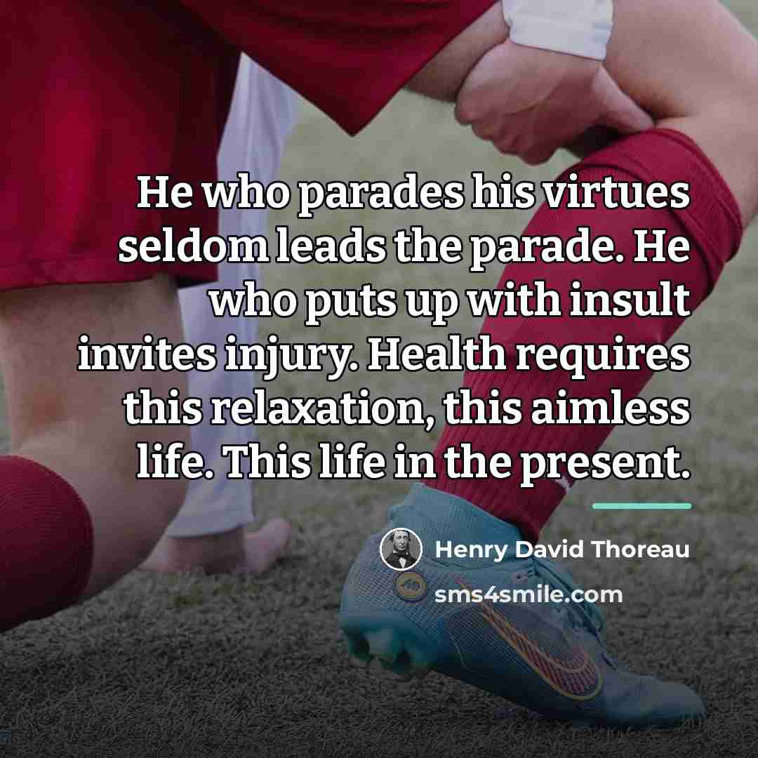 “He who parades his virtues seldom leads the parade. He…” quote by Henry David Thoreau