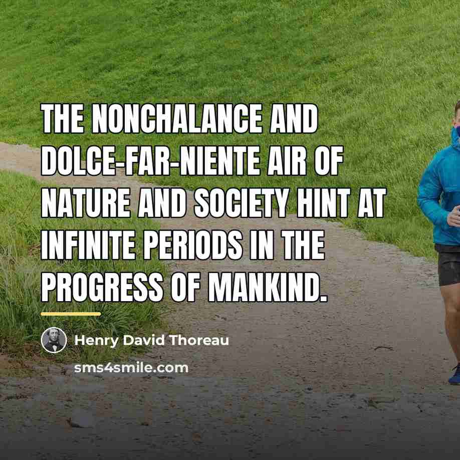 “The nonchalance and dolce-far-niente air of nature and society hint…” quote by Henry David Thoreau