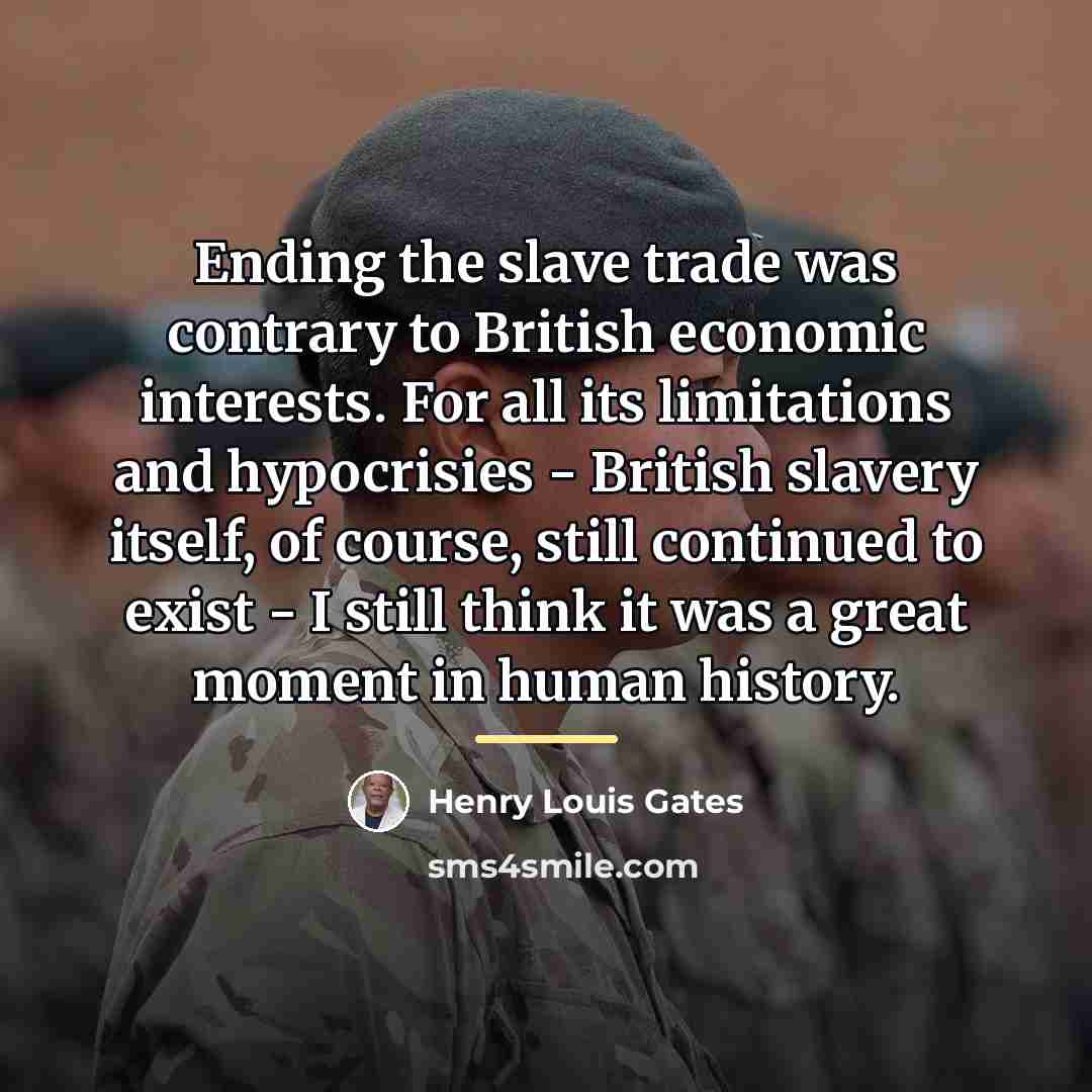“Ending the slave trade was contrary to British economic interests.…” quote by Henry Louis Gates
