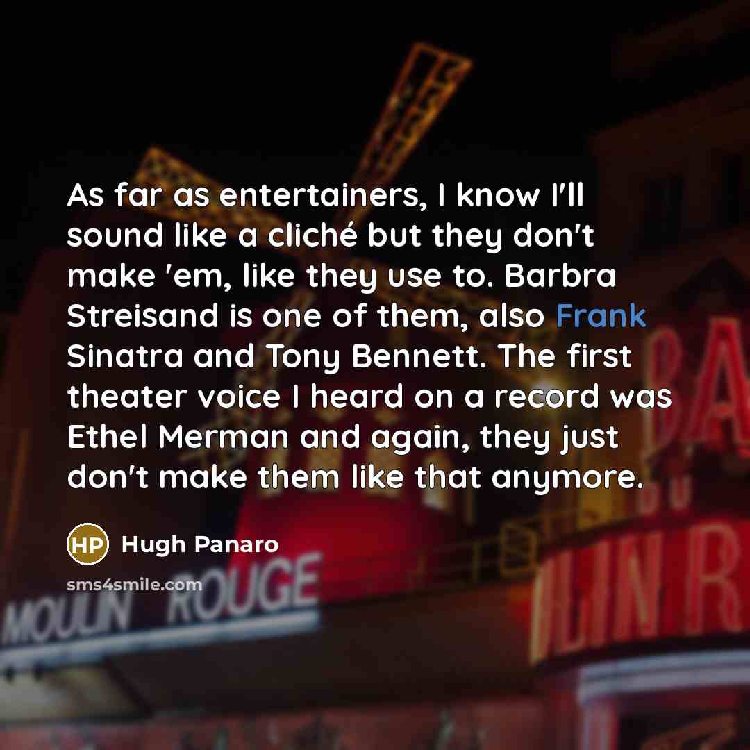 “As far as entertainers, I know I'll sound like a…” quote by Hugh Panaro